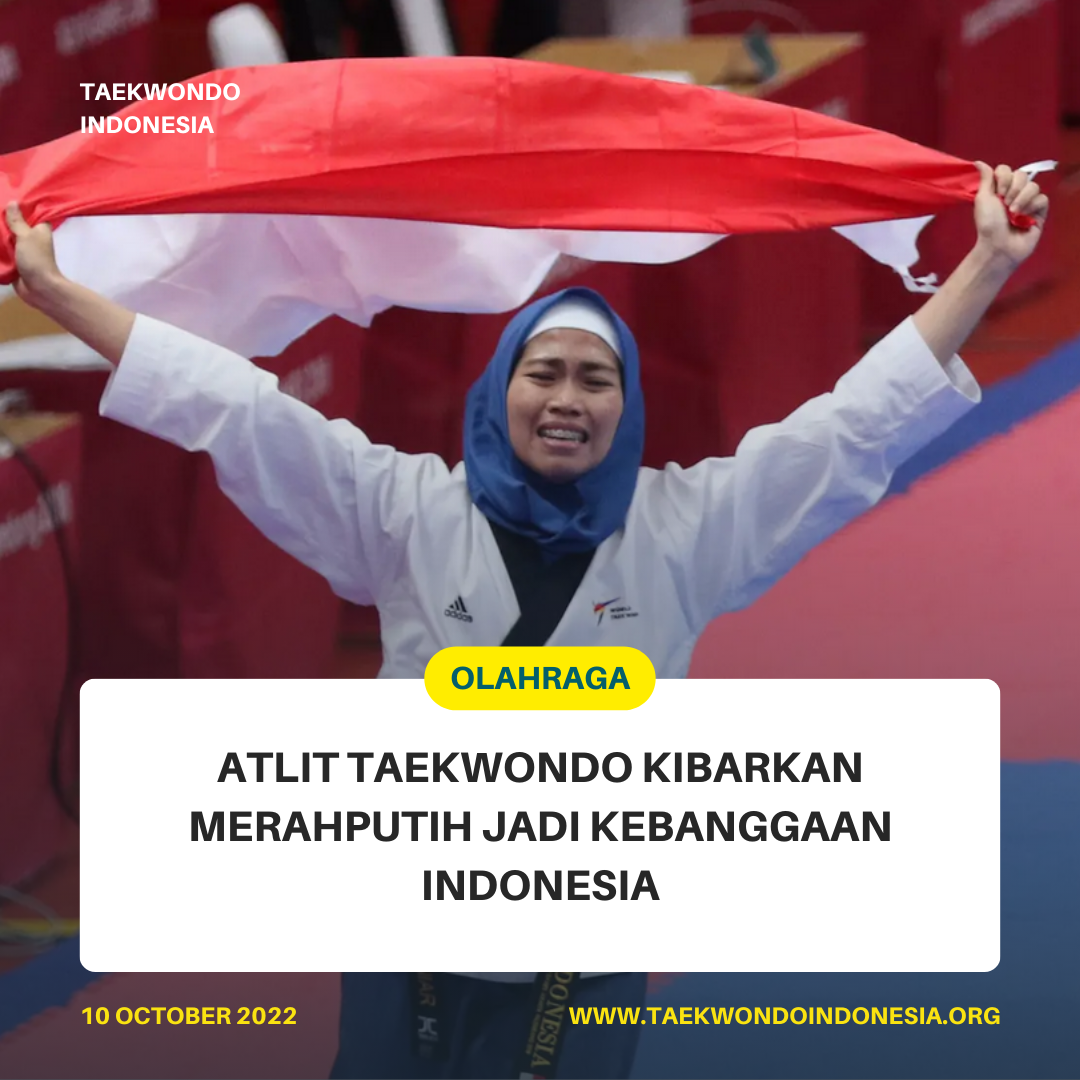 ATLIT TAEKWONDO KIBARKAN MERAH PUTIH JADI KEBANGGAAN INDONESIA  Taekwondo Indonesia Dojang patriotwonosobo
